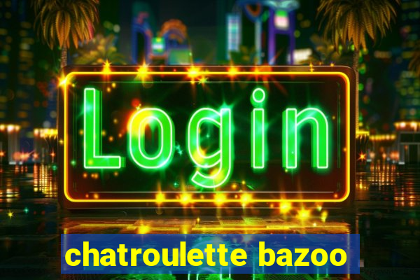 chatroulette bazoo